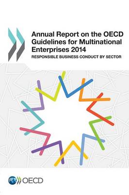 Annual report on the OECD guidelines for multinational enterprises 2014: responsible business conduct by sector (Paperback)
