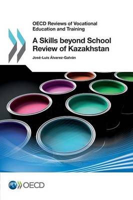A skills beyond school review of Kazakhstan - OECD reviews of vocational education and training (Paperback)
