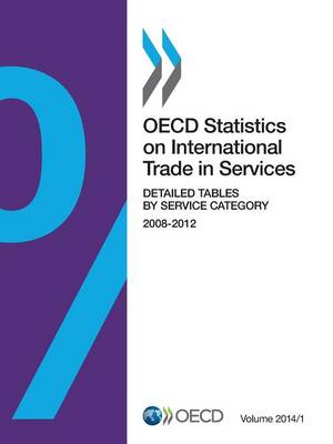 OECD statistics on international trade in services: Vol. 2014/1: Detailed tables by service category 2008-2012 - OECD statistics on international trade in services (Paperback)
