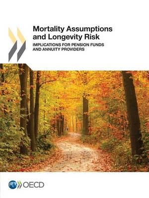 Mortality assumptions and longevity risk: implications for pension funds and annuity providers (Paperback)