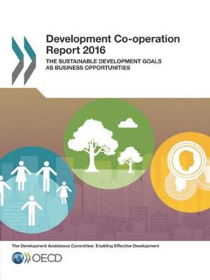Development co-operation report 2016: the sustainable development goals as business opportunities (Paperback)