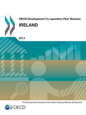 Ireland 2014: Ireland 2014 - OECD development co-operation peer reviews (Paperback)