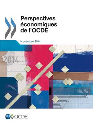Perspectives Economiques de L'Ocde, Volume 2014 Numero 2: N 96, Novembre 2014 (Paperback)