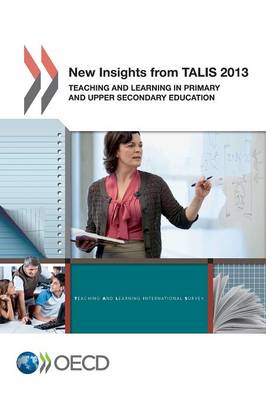 New insights from TALIS 2013: teaching and learning in primary and upper secondary education - TALIS (Paperback)
