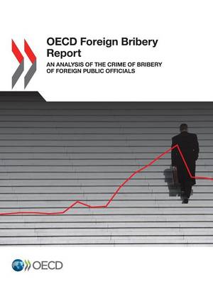 OECD Foreign bribery report: an analysis of the crime of bribery of foreign public officials (Paperback)