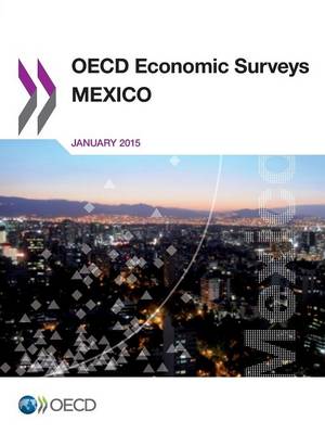 Mexico 2015 - OECD economic surveys 2015/1 (Paperback)