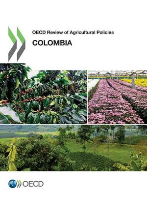 OECD review of agricultural policies: Colombia 2015 - OECD review of agricultural policies (Paperback)