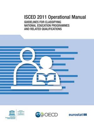 ISCED 2011 operational manual: guidelines for classifying national education programmes and related qualifications (Paperback)