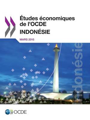Etudes Economiques de L'Ocde: Indonesie 2015 (Paperback)