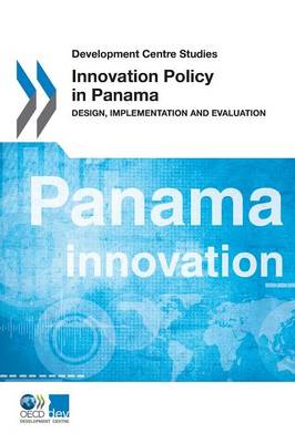 Innovation policy in Panama: design, implementation and evaluation - Development Centre studies (Paperback)