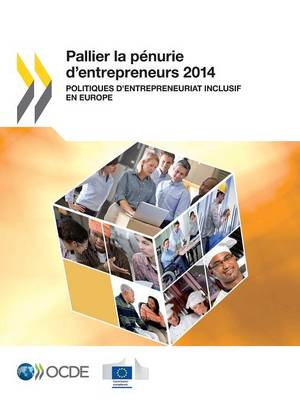 Pallier La Penurie D'Entrepreneurs 2014: Politiques D'Entrepreneuriat Inclusif En Europe (Paperback)