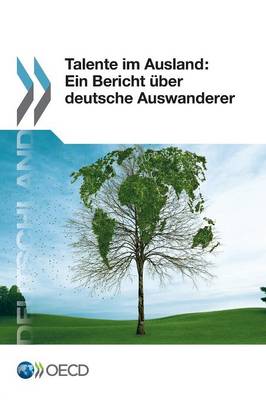 Talente Im Ausland: Ein Bericht Uber Deutsche Auswanderer (Paperback)