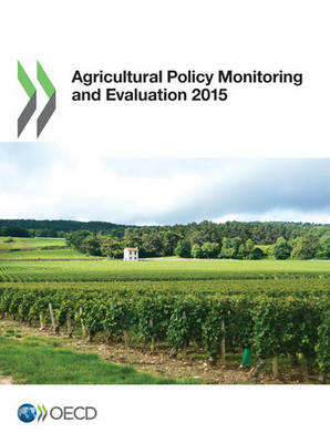 Agricultural policy monitoring and evaluation 2015: OECD countries (Paperback)