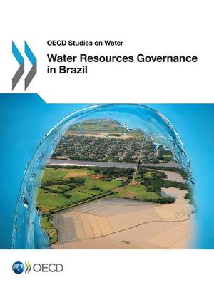 Water resources governance in Brazil - OECD studies on water (Paperback)