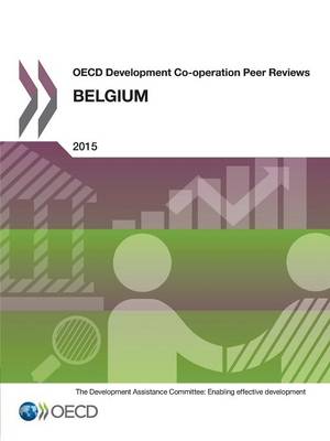 OECD development co-operation peer reviews: Belgium 2015 - OECD development co-operation peer reviews (Paperback)