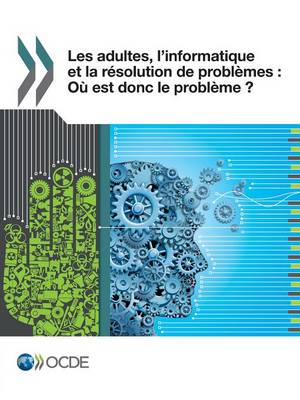 Les Adultes, L'Informatique Et La Resolution de Problemes: Ou Est Donc Le Probleme ? (Paperback)
