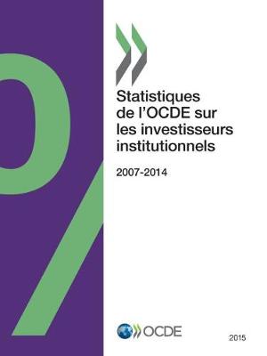 Statistiques de L'Ocde Sur Les Investisseurs Institutionnels 2015 (Paperback)