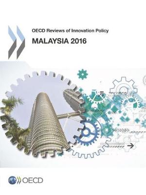 Malaysia 2016 - OECD reviews of innovation policy (Paperback)
