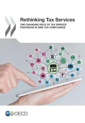 Rethinking tax services: the changing role of tax services providers in SME tax compliance (Paperback)