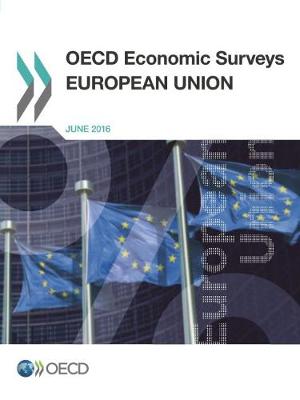 European Union 2016 - OECD economic surveys 2016/12 (Paperback)