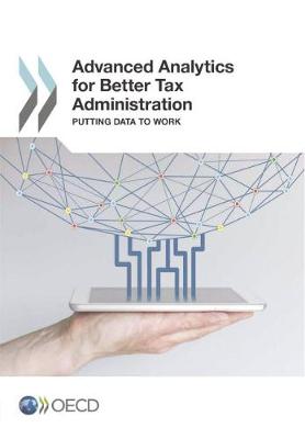 Advanced analytics for better tax administration: putting data to work (Paperback)