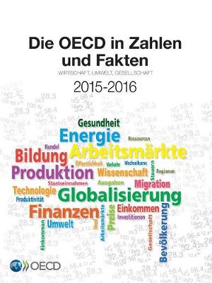 Die OECD in Zahlen Und Fakten 2015-2016: Wirtschaft, Umwelt, Gesellschaft (Paperback)