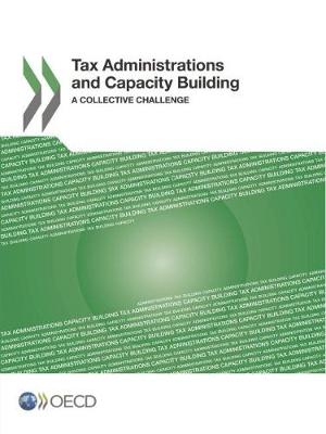 Tax administrations and capacity building: a collective challenge (Paperback)