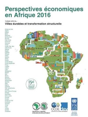 Perspectives Economiques En Afrique 2016: Villes Durables Et Transformation Structurelle (Paperback)
