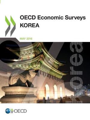 Korea 2016 - OECD economic surveys 2016/14 (Paperback)