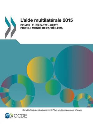 L'Aide Multilaterale 2015: de Meilleurs Partenariats Pour Le Monde de L'Apres-2015 (Paperback)