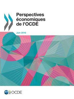 Perspectives Economiques de L'Ocde, Volume 2016 Numero 1 (Paperback)