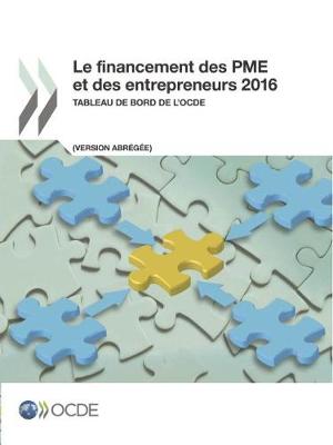 Le Financement Des Pme Et Des Entrepreneurs 2016 (Version Abregee): Tableau de Bord de L'Ocde (Paperback)