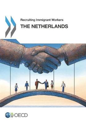 Recruiting immigrant workers: The Netherlands 2016 - Recruiting immigrant workers (Paperback)
