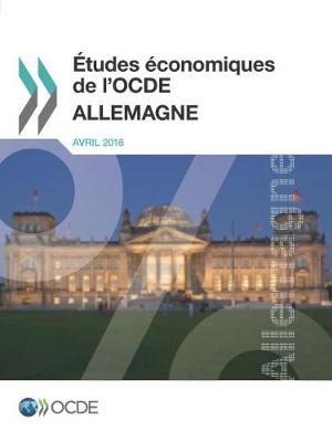 Etudes Economiques de L'Ocde: Allemagne 2016 (Paperback)