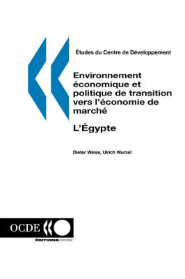 Etudes Du Centre De D?Veloppement Environnement ?Conomique Et Politique De Transition Vers L'?Conomie De March?: L'Egypte (Paperback)