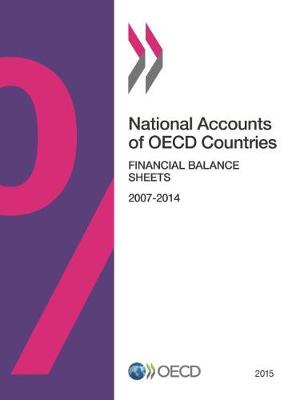 National Accounts of OECD Countries: Financial Balance Sheets 2015 - National Accounts of OECD Countries: Main Aggregates (Paperback)