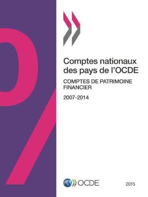 Comptes Nationaux Des Pays de L'Ocde, Comptes de Patrimoine Financier 2015 (Paperback)