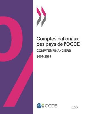 Comptes Nationaux Des Pays de L'Ocde, Comptes Financiers 2015 (Paperback)