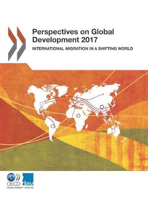 Perspectives on global development 2017: international migration in a shifting world (Paperback)