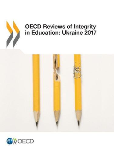 OECD reviews of integrity in education:: Ukraine 2017 (Paperback)