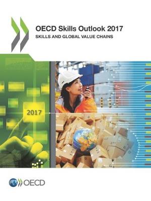 OECD skills outlook 2017: skills and global value chains (Paperback)