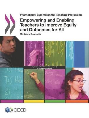 Empowering and enabling teachers to improve equity and outcomes for all - International Summit on the Teaching Profession (Paperback)