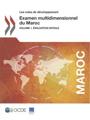 Les Voies de D veloppement Examen Multidimensionnel Du Maroc Volume 1. valuation Initiale (Paperback)