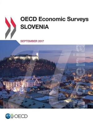 Slovenia 2017 - OECD economic surveys 2017/17 (Paperback)