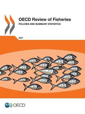 OECD review of fisheries: policies and summary statistics 2017 (Paperback)