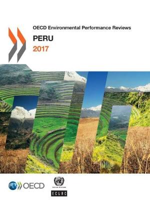 Peru 2017 - OECD Environmental Performance Reviews (Paperback)