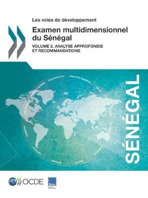 Les Voies de Developpement Examen Multidimensionnel Du Senegal: Volume 2. Analyse Approfondie Et Recommandations (Paperback)