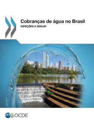 Cobrancas de Agua No Brasil: Direcoes a Seguir (Paperback)