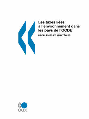 Les Taxes Li?Es ? L'Environnement Dans Les Pays De L'Ocde: Probl?Mes Et Strat?Gies (Paperback)