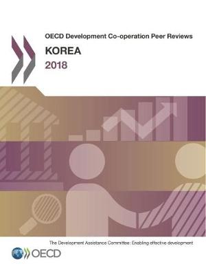 Korea 2018 - OECD development co-operation peer reviews (Paperback)